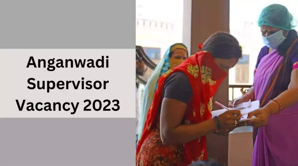 Anganwadi Supervisor Recruitment 2023 Details