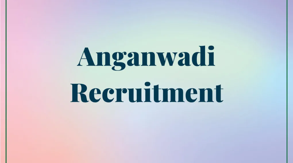 Anganwadi Recruitment : Jobs in Anganwadi Centers