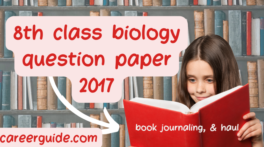 8th Class Biology Question Paper 2017 for Top Educational Boards