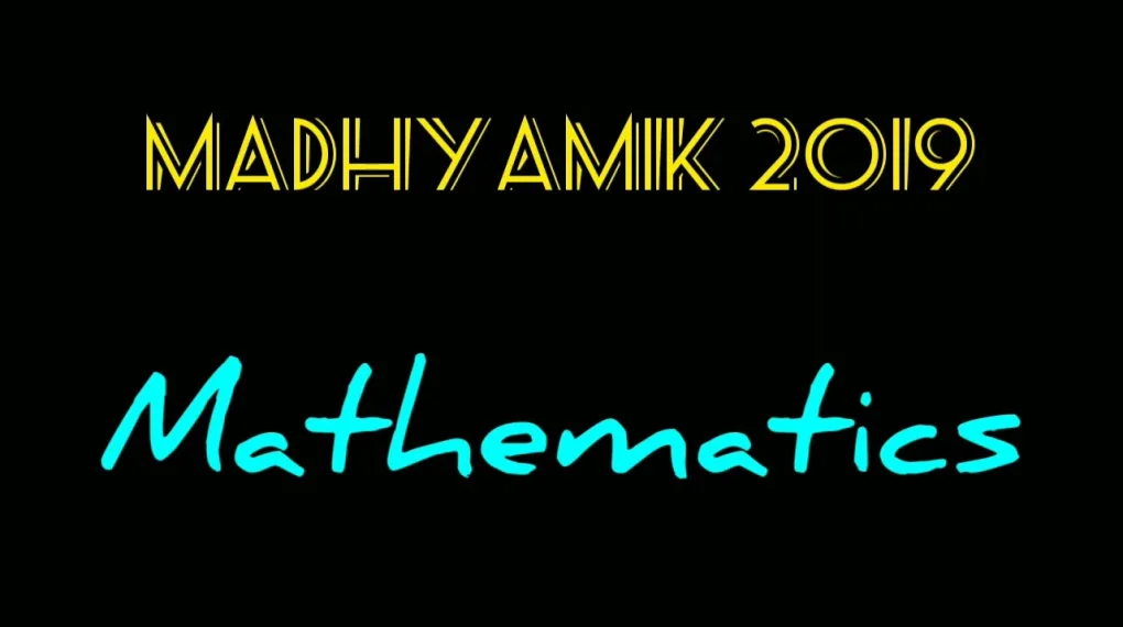 Madhyamik Exam 2019 Math Question Paper with Answers