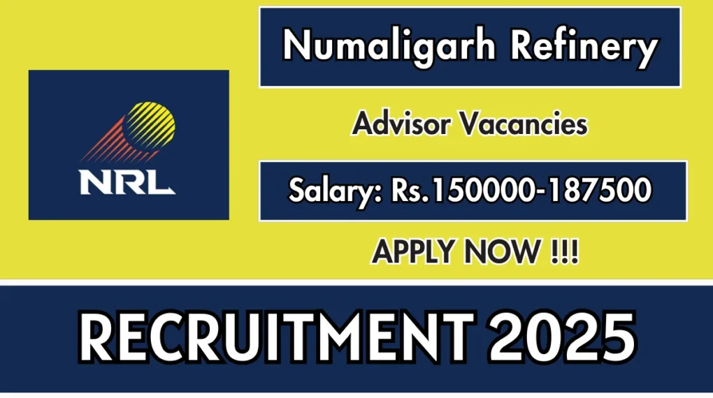 Join Numaligarh Refinery as Advisor – Apply for 2025 Recruitment Online