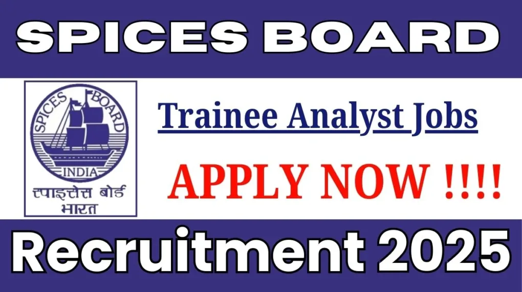 Spices Board Trainee Analyst Recruitment 2025 – Apply Now Through Walk-in Interviews