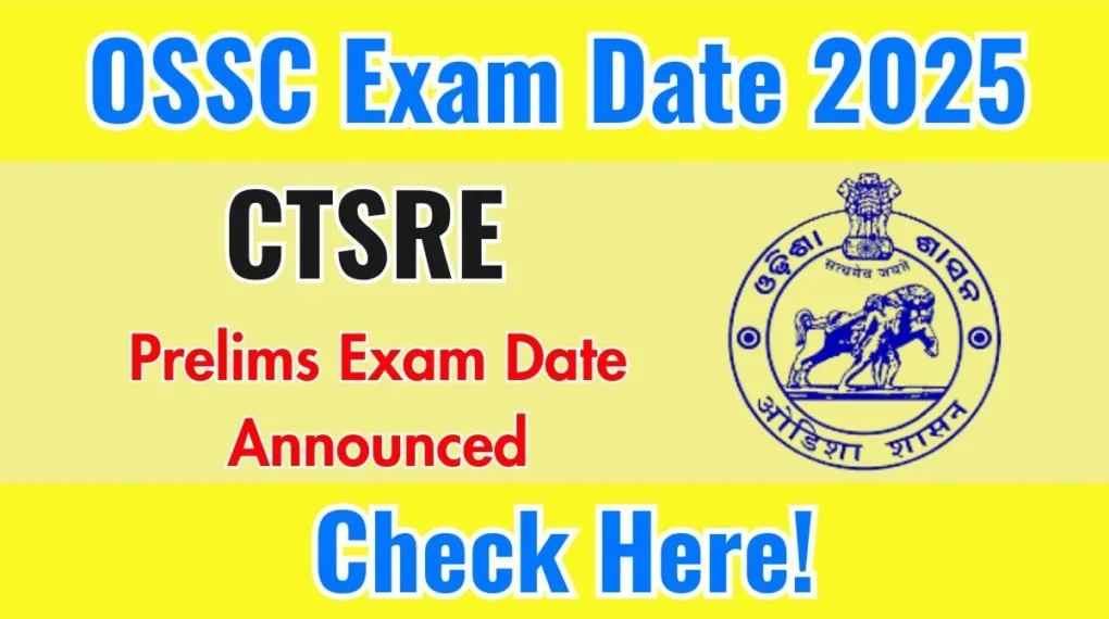 OSSC CTSRE Prelims 2024 Exam Date Announced – Apply for Various Vacancies